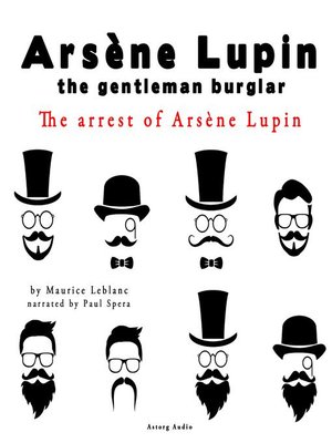 cover image of The arrest of Arsene Lupin, the adventures of Arsene Lupin the gentleman burglar